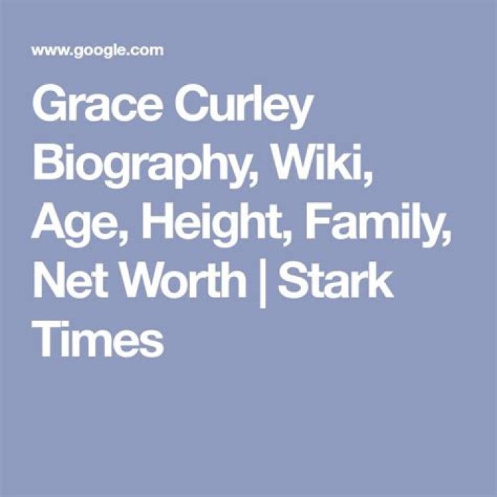 Grace Curley Height, Weight, Net Worth, Age, Birthday, Wikipedia, Who, Nationality, Biography